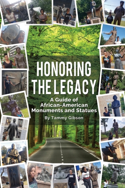 Honoring The Legacy : A Guide of African-American Monuments and Statues, Paperback / softback Book