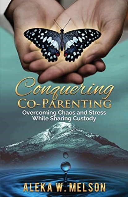 Conquering Co-Parenting : Overcoming Chaos and Stress While Sharing Custody, Paperback / softback Book