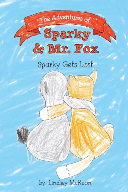 The Adventures of Sparky & Mr. Fox : Sparky Gets Lost, Paperback / softback Book
