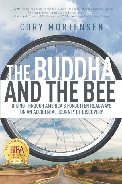 The Buddha and the Bee : Biking through America's Forgotten Roadways on an Accidental Journey of Discovery, Paperback / softback Book