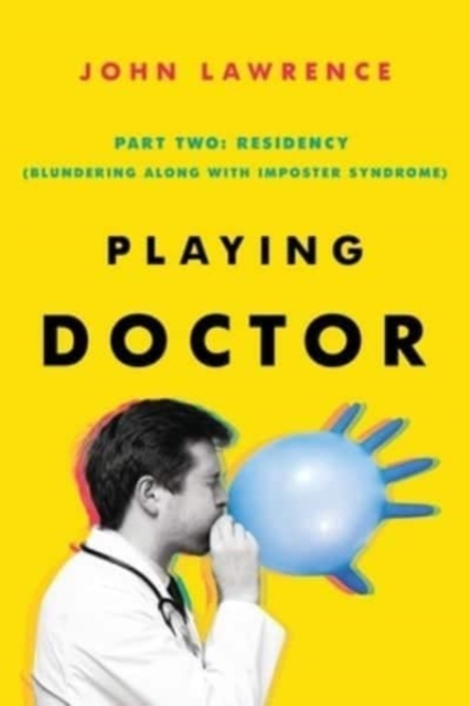 PLAYING DOCTOR; Part Two : Residency, Paperback / softback Book