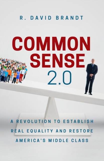 Common Sense 2.0 : A Revolution to Establish Real Equality and Restore America's Middle Class, EPUB eBook