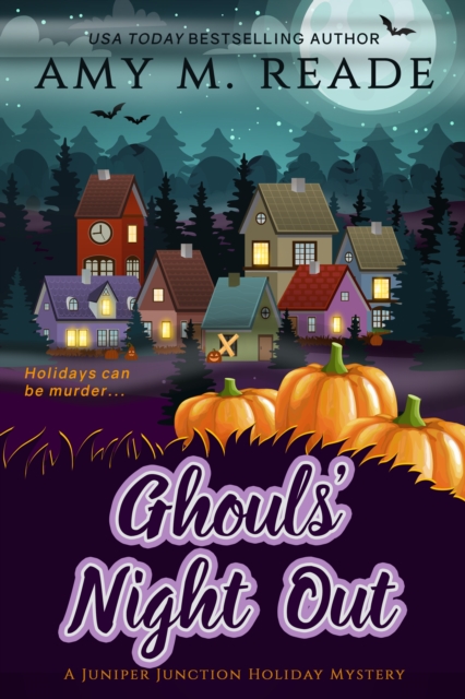 Ghouls' Night Out : The Juniper Junction Holiday Mystery Series: Book Four, EPUB eBook