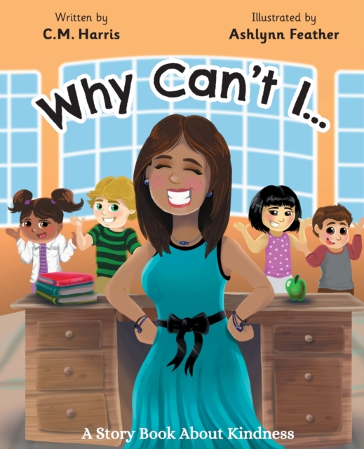 Why Can't I? : A Story Book About Kindness (Book #2), Paperback / softback Book