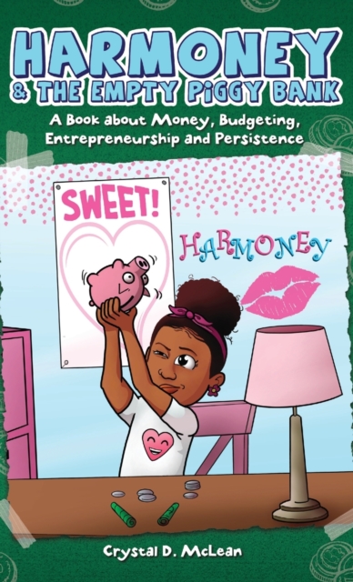 Harmoney & the Empty Piggy Bank : A Book about Money, Budgeting, Entrepreneurship, and Persistence, Hardback Book