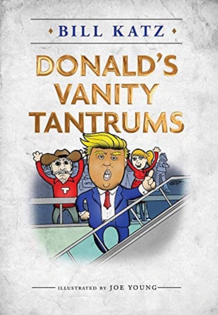 Donald's Vanity Tantrums, Hardback Book