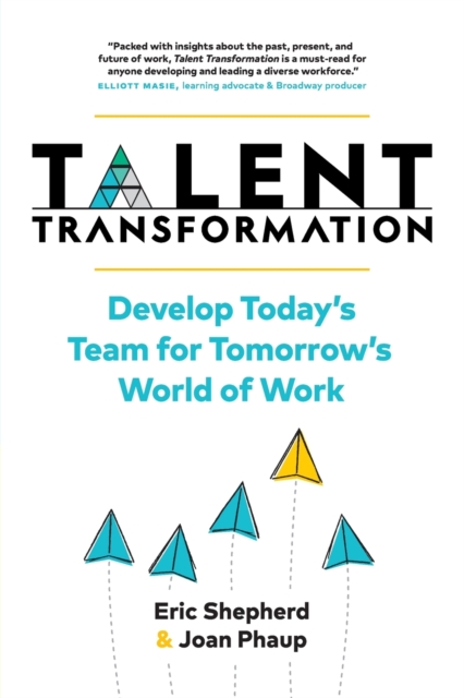 Talent Transformation : Develop Today's Team for Tomorrow's World of Work, Paperback / softback Book