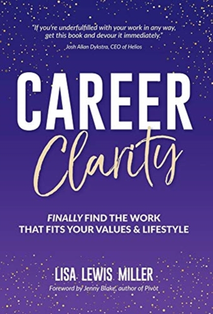 Career Clarity : Finally Find the Work That Fits Your Values and Your Lifestyle, Hardback Book