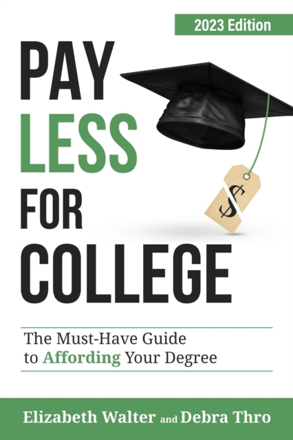 PAY LESS FOR COLLEGE : The Must-Have Guide to Affording Your Degree, 2023 Edition, EPUB eBook