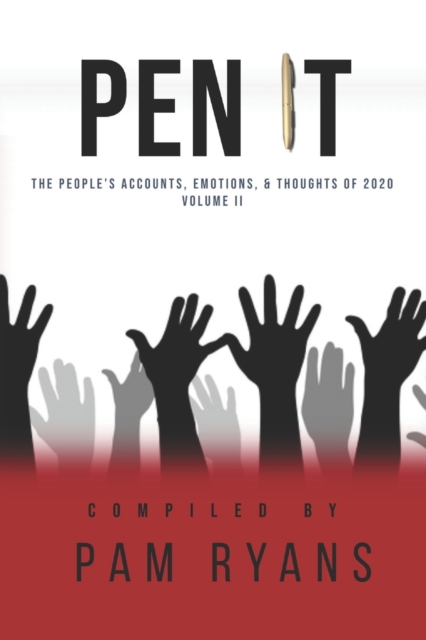 Pen It : The People's Accounts, Emotions, and Thoughts of 2020, Paperback / softback Book