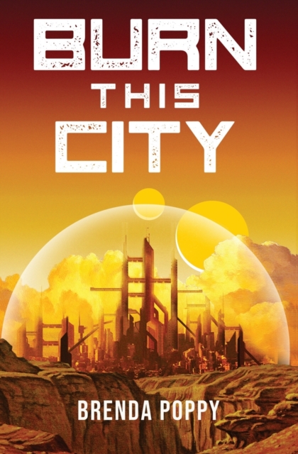 Burn this City : A Dystopian Novel, Paperback / softback Book