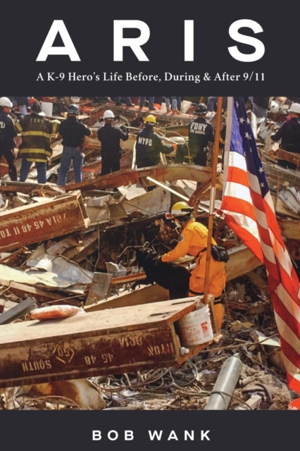 Aris A K-9 Hero's Life Before, During & After 9/11, Paperback / softback Book