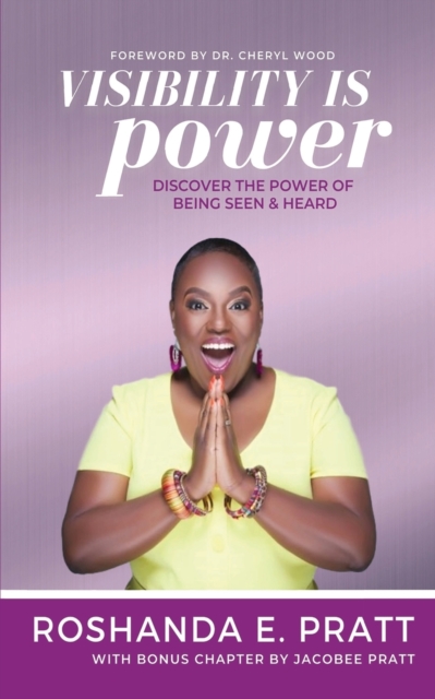 Visibility is Power : Discover the Power of Being Seen and Heard, Paperback / softback Book