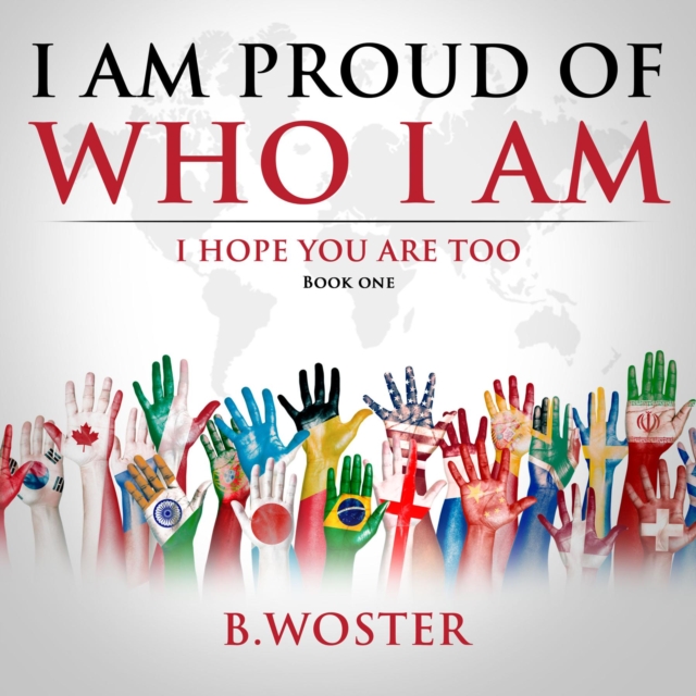 I Am Proud of Who I Am : I hope you are too (Book One), EPUB eBook