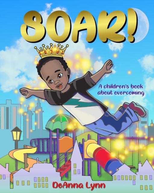 Soar! : A Children's Book About Overcoming, Paperback / softback Book