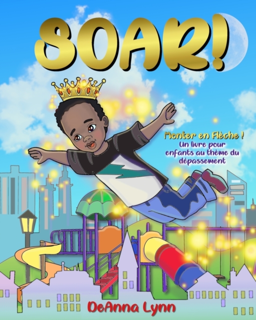SOAR! : Monter en Fleche ! Un livre pour enfants au theme du depassement, Paperback Book