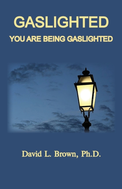 Gaslighted : Gaslight 1944 and 2020, You Are Being Gaslighted, Paperback / softback Book