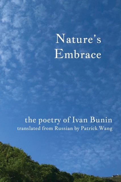 Nature's Embrace : The Poetry of Ivan Bunin, Paperback / softback Book