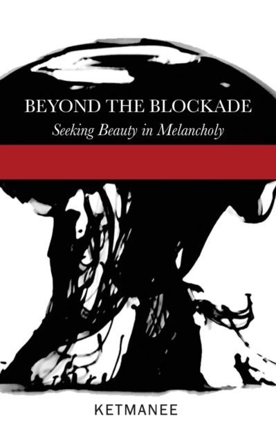 Beyond the Blockade : Seeking Beauty in Melancholy, Paperback / softback Book