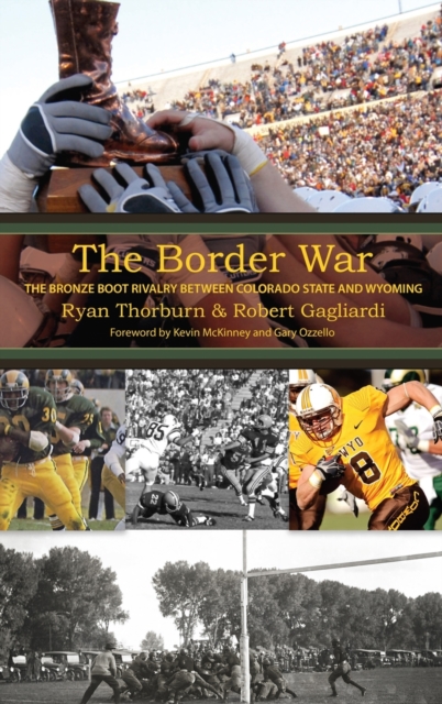 The Border War : The Bronze Boot Rivalry Between Colorado State and Wyoming, Hardback Book