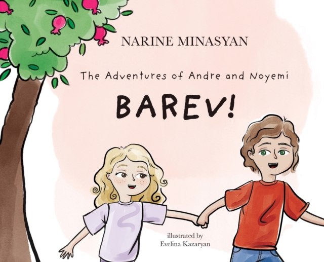The Adventures of Andre and Noyemi : Barev!: Barev, Hardback Book