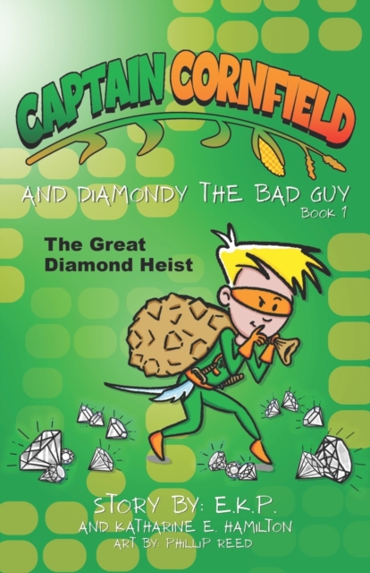 Captain Cornfield and Diamondy the Bad Guy : The Great Diamond Heist, Book One, Paperback / softback Book