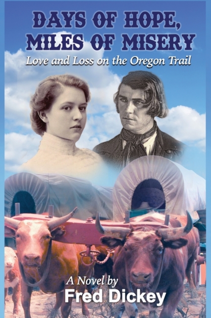 Days of Hope, Miles of Misery : Love and Loss on the Oregon Trail, Paperback / softback Book