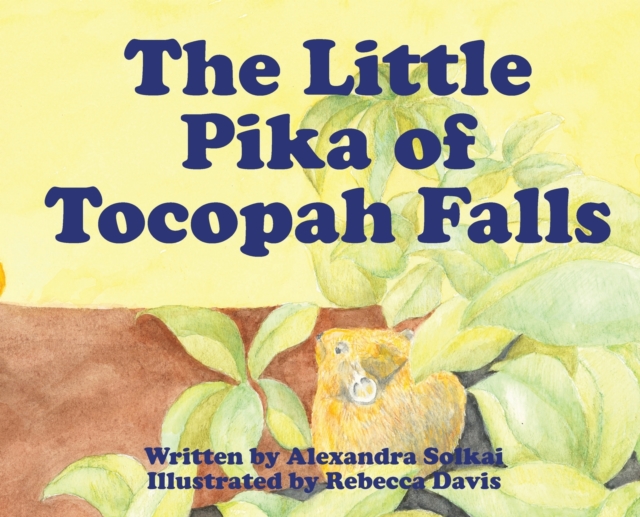 The Little Pika of Tocopah Falls : A High Sierra Secret, Hardback Book