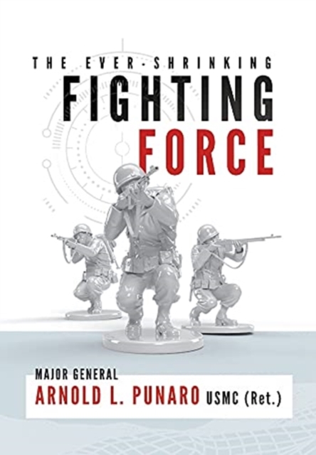 The Ever-Shrinking Fighting Force, Hardback Book