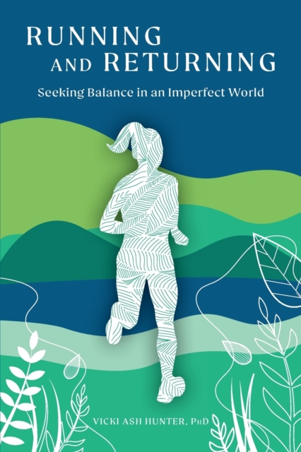 Running and Returning : Seeking Balance in an Imperfect World, Paperback / softback Book