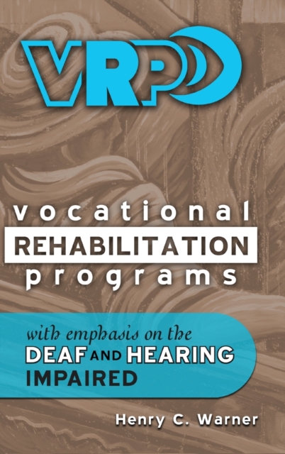 Vocational Rehabilitation Programs : With Emphasis on the Deaf and Hearing Impaired, Hardback Book