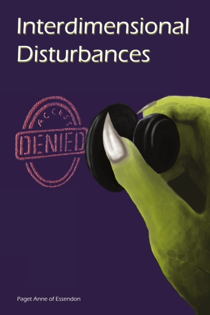 Interdimensional Disturbances Access Denied, Paperback / softback Book