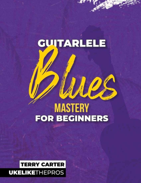 Guitarlele Blues Mastery for Beginners, Paperback / softback Book