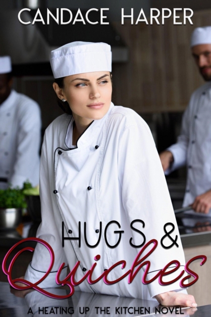 Hugs And Quiches : A Heating Up the Kitchen Novel, Paperback / softback Book