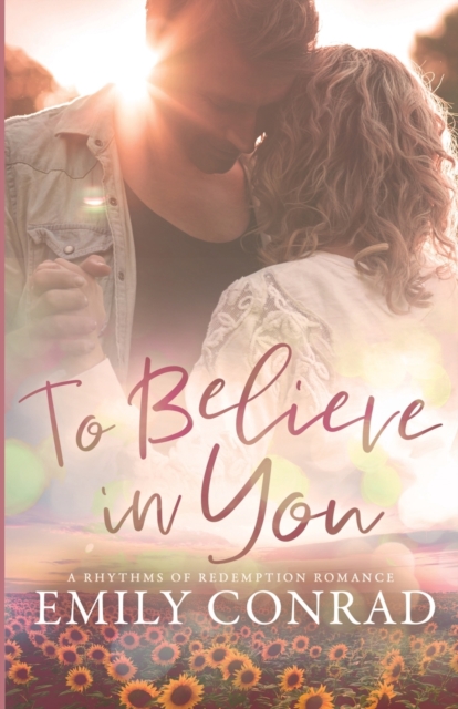 To Believe In You : A Contemporary Christian Romance, Paperback / softback Book