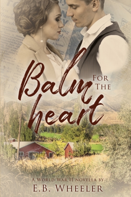 Balm for the Heart : A World War II Novella, Paperback / softback Book