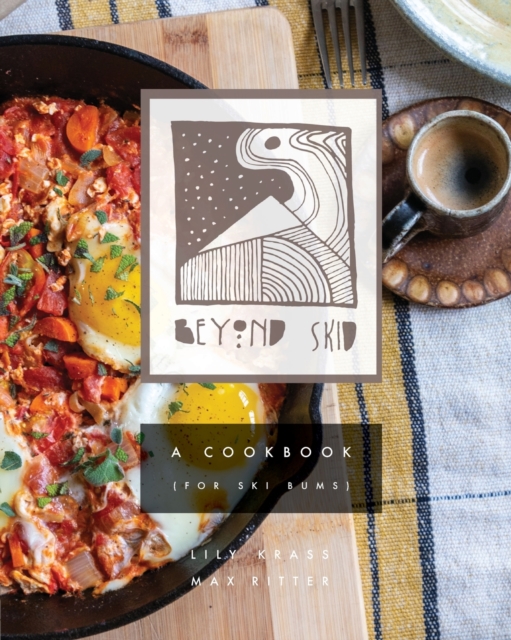 Beyond Skid - A Cookbook For Ski Bums, Paperback / softback Book