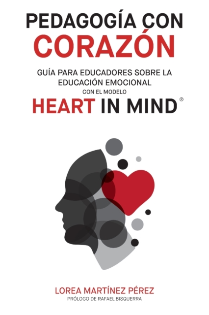 Pedagogia con corazon : Guia para educadores sobre la educacion emocional con el modelo HEART in Mind, Paperback / softback Book