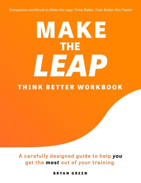 Make the Leap Think Better Workbook : A Carefully Designed Guide to Help You Get the Most Out of Your Training, Paperback / softback Book