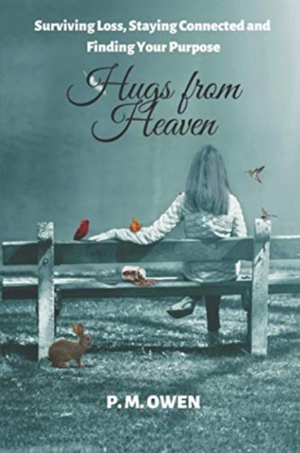 Hugs from Heaven : Surviving Loss, Staying Connected and Finding Your Purpose, Paperback / softback Book