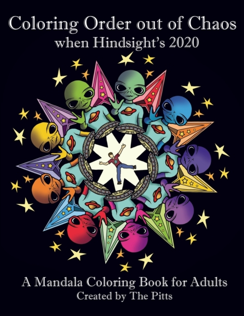 Coloring Order out of Chaos when Hindsight's 2020 : A Mandala Coloring Book for Adults, Paperback / softback Book