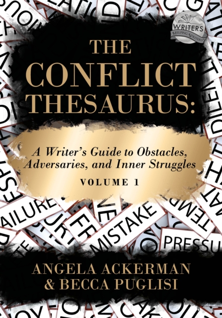 The Conflict Thesaurus : A Writer's Guide to Obstacles, Adversaries, and Inner Struggles (Volume 1), EPUB eBook