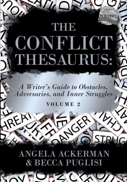 The Conflict Thesaurus : A Writer's Guide to Obstacles, Adversaries, and Inner Struggles (Volume 2), Paperback / softback Book