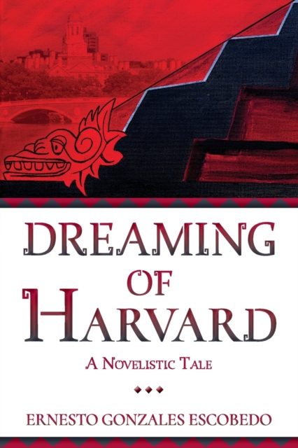 Dreaming of Harvard : A Novelistic Tale, Paperback / softback Book
