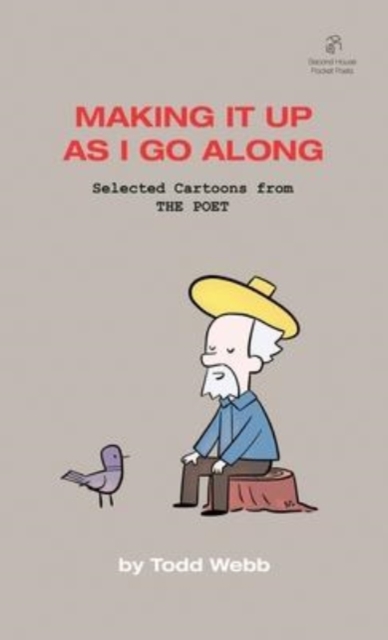 Making It Up As I Go Along : Selected Cartoons from THE POET - Volume 8, Paperback / softback Book