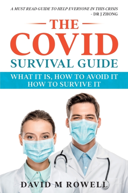 The Covid Survival Guide : What the Virus Is, How to Avoid It, How to Survive It, Paperback / softback Book