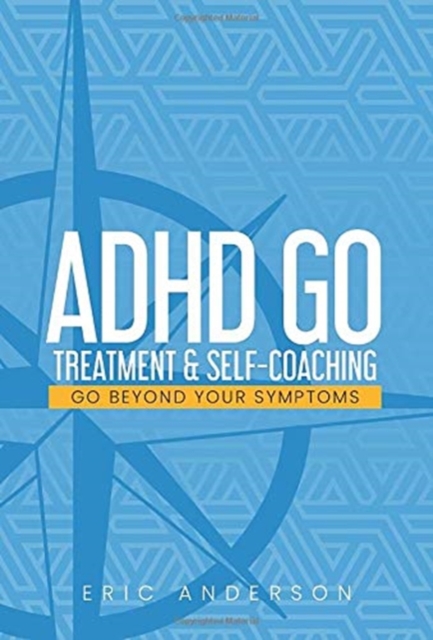 ADHD Go : Treatment & Self-Coaching, Hardback Book