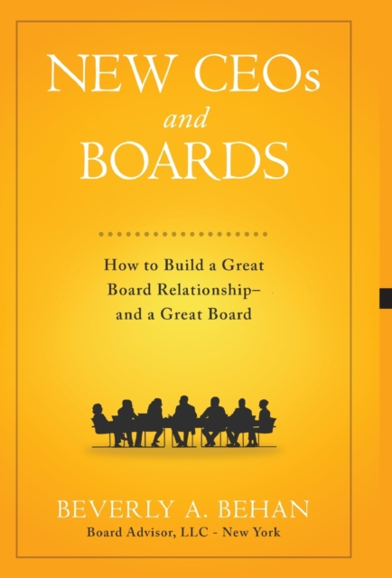 New Ceo's and Boards : How to Build a Great Board Relationship--and a Great Board, Hardback Book
