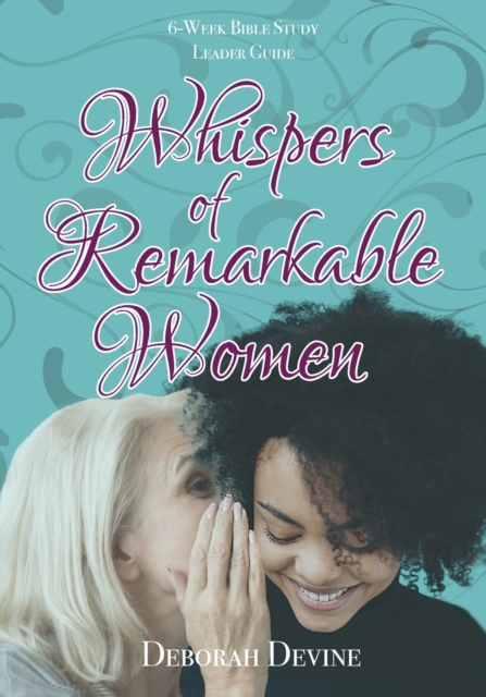 Whispers of Remarkable Women : Leader Guide, Paperback / softback Book