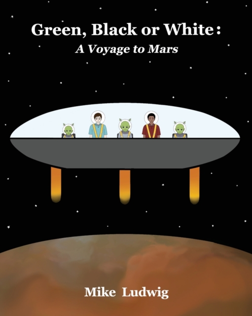 Green, Black or White : A Voyage to Mars, Paperback / softback Book